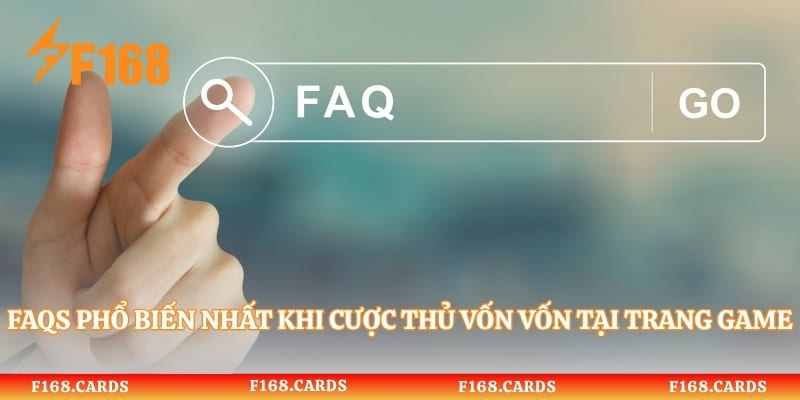 FAQs phổ biến nhất khi cược thủ vốn vốn tại trang game
