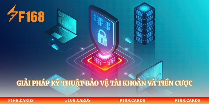Giải pháp kỹ thuật bảo vệ tài khoản và tiền cược