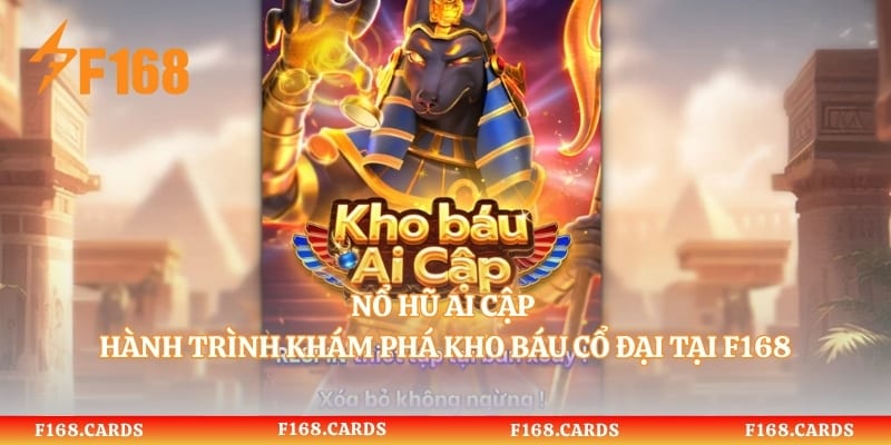 Nổ Hũ Ai Cập - Hành Trình Khám Phá Kho Báu Cổ Đại Tại F168